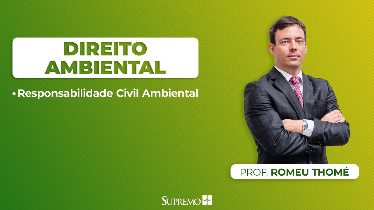 Responsabilidade Civil Ambiental - Direito Ambiental - Prof. Romeu Thomé