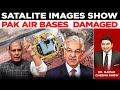 PM Shahbaz Says Army Chief Woke Me At 2 30 AM Satellite Images Show Pak Air Bases Targeted
