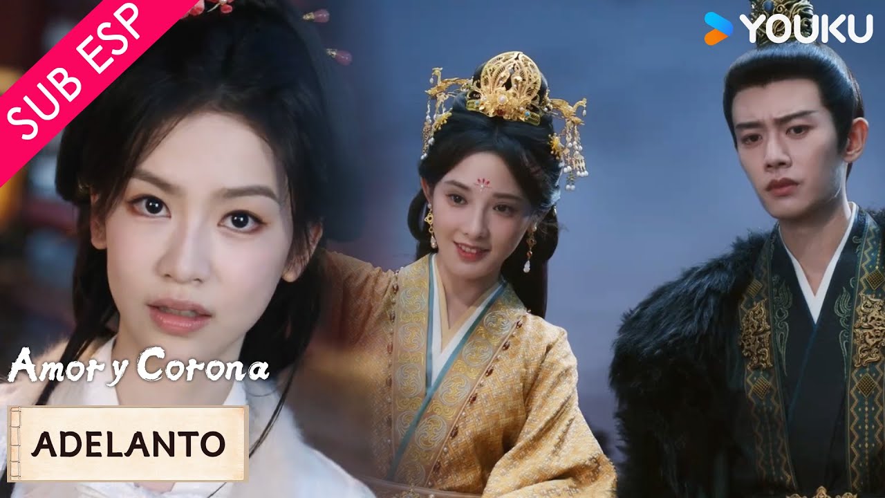 【Adelanto EP06】Así que eres a quien él ama... 🔥😶 | Amor y Corona | YOUKU
