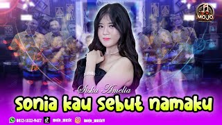 Download lagu SONIA KAU SEBUT NAMAKU - SISKA AMELIA - MOJO MUSIC mp3