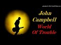 John Campbell - World Of Trouble (Kostas A~171)