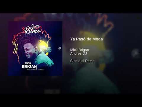 Mick Brigan  - Ya Pasó de Moda - Ft Andress Dj