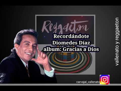 Recordándote (letra) Diomedes Díaz