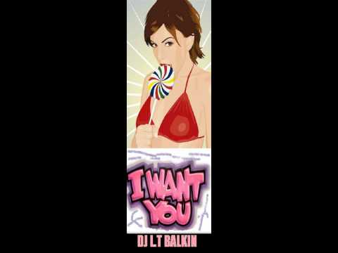 I WANT YOU by dj .L.T BALKIN  (feat Samantha k) on the vocals