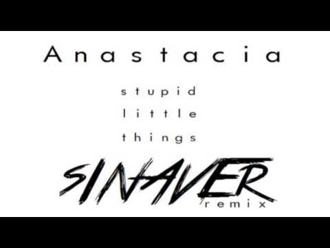 Anastacia - Stupid Little Things (SINAVER REMIX)