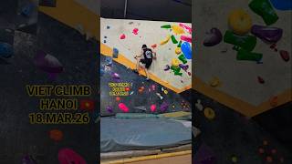 ?? 하노이 비엣클라임 Hanoi VietClimb ??‍♂️ 18.MAR.26 HANOI VIETNAM ✈…
