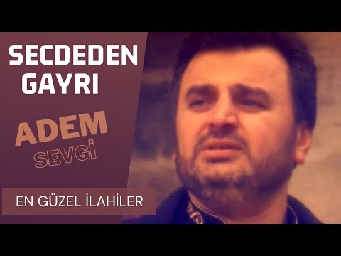 Adem Sevgi - Secdeden Gayrı