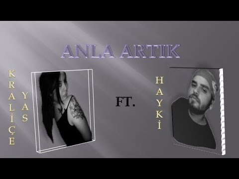 Hayki ft. Kraliçe Yas - Anla Artık (Lirik Video)
