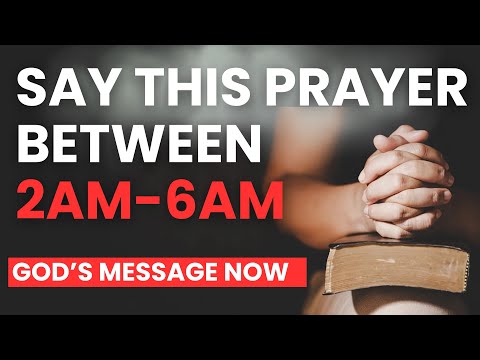 If You Are Awake Between 2am-6am SAY THIS PRAYER | Powerful Early Morning Prayer GOD’S Protection