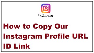 How to Copy Our Instagram Profile URL ID Link