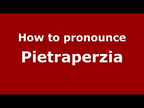 How to pronounce Pietraperzia (Italian/Italy) - PronounceNames.com