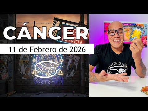 CÁNCER | Horóscopo de hoy 11 de Febrero 2026