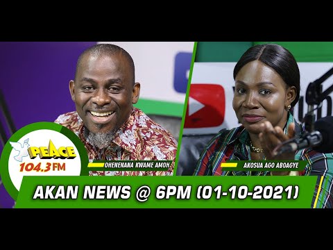 Akan News @ 6pm On Peace 104.3 FM (1/10/2021)