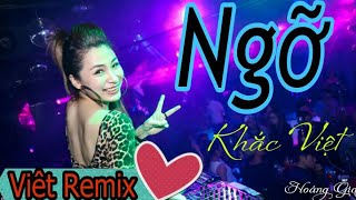 Việt Remix - Ngỡ- Khắc Việt