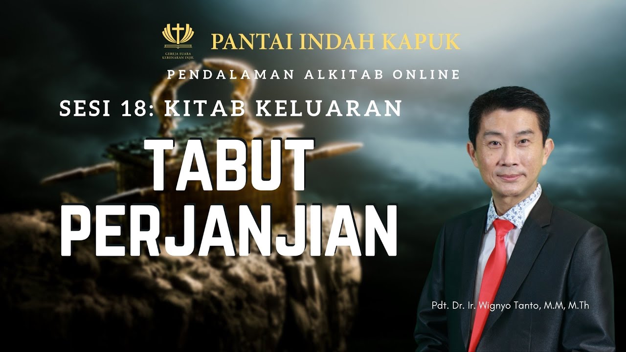 Kitab Keluaran (Sesi 18) – Tabut Perjanjian – Pdt. Dr. Ir. Wignyo Tanto, M.M, M.Th
