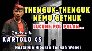 Download lagu Dagelan Jula-Juli Kartolo CS - Thenguk-Thenguk Nemu Gethuk | Cak Basman Bludreg Ketekan Sontolowo! mp3
