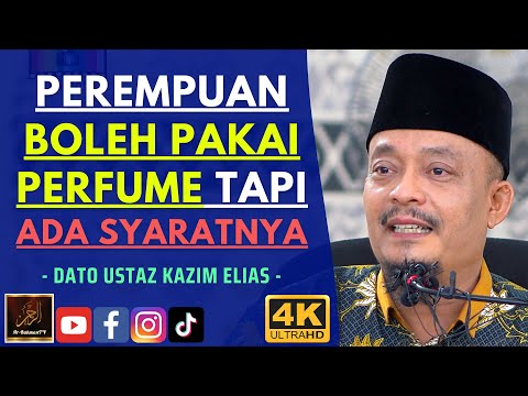 Dato Ustaz Kazim Elias - PEREMPUAN BOLEH PAKAI PERFUME TAPI ADA SYARATNYA