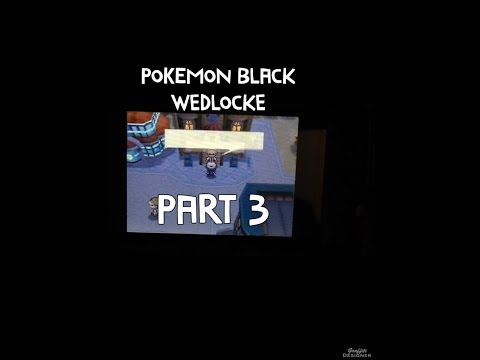 Pokemon black wedlocke Part 3 - Not too much!