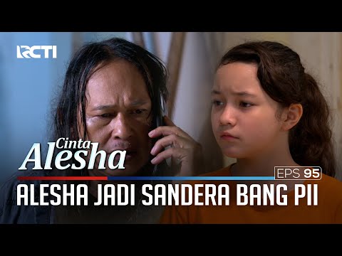 Alesha Jadi Sandera Bang Pii – Cinta Alesha | Eps. 95 (1/5)