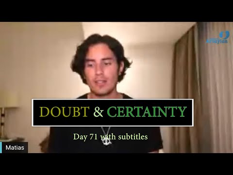 Day 71 Doubt and Certainty - Matias De Stefano - with subtitles