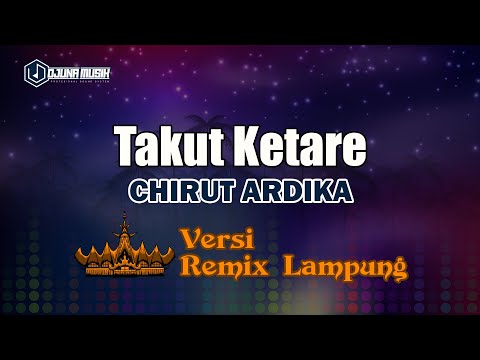 Takut Ketare - Chirut Ardika  // [Djuna Musik]