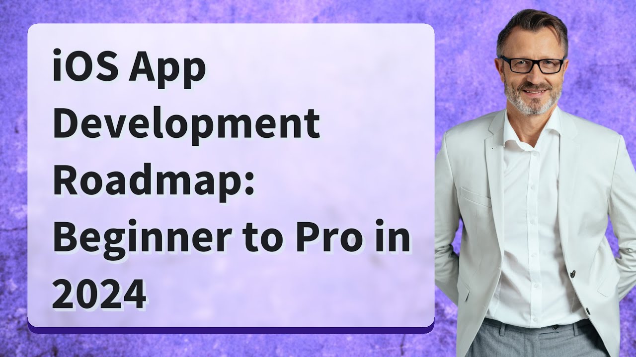 iOS App Development Roadmap: Beginner to Pro in 2024