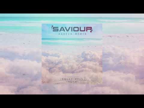 Equanimous, Hohm - Saviour (Kadela Remix)