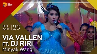 VIA VALLEN feat DJ RIRI - Minyak Wangi | HUT ANTV 23