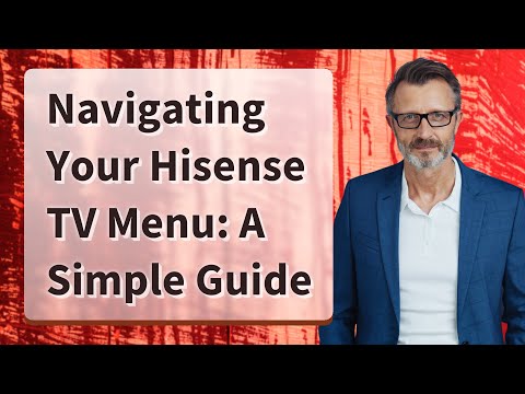 Navigating Your Hisense TV Menu: A Simple Guide
