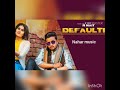 Defaulter R Nait Ft Gurlez Akhtar Full Song New Punjabi Songs 2019 Nahar Music