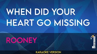 When Did Your Heart Go Missing - Rooney (KARAOKE)