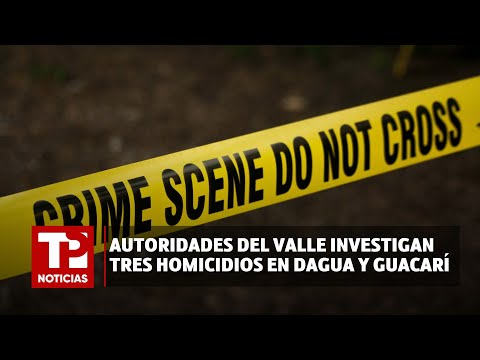 Autoridades del Valle investigan tres homicidios en Dagua y Guacarí |20.04.2024| TP Noticias