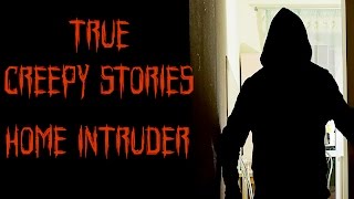 Lets Not Meet Stories: Frightening Home Intruder Story