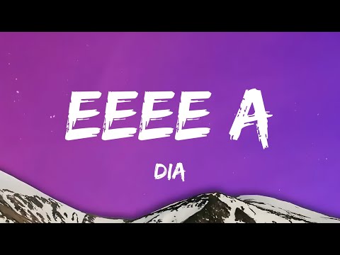 Dia - EEEE A || Lyrics