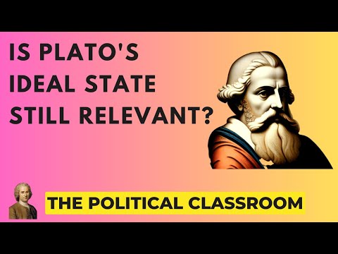 Plato's Ideal State and Education System: Relevant in Modern Politics?