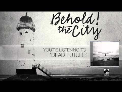 Behold! The City - Dead Future