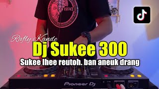 Download lagu DJ SUKEE 300 RAFLY KANDE - DJ VIRAL TIKTOK 2023 FULL BASS mp3 Download lagu DJ SUKEE 300 RAFLY KANDE - DJ VIRAL TIKTOK 2023 FULL BASS mp3