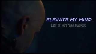ELEVATE MY MIND(LET IT HIT 'EM REMIX)
