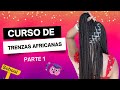 CURSO GRATIS DE TRENZAS AFRICANAS | TÉCNICAS PARA REALIZAR CORRECTAMENTE LAS TRENZAS (parte #1)