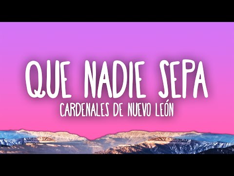 Cardenales de Nuevo León - Que nadie sepa