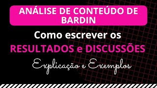 ANÁLISE DE CONTEÚDO DE BARDIN – COMO ESCREVER OS RESULTADOS E DISCUSSÕES / EXEMPLOS
