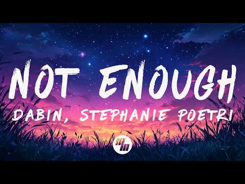 Dabin & Stephanie Poetri - Not Enough (Lyrics)