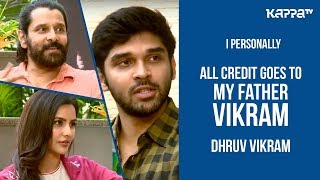 Adithya Varma - Vikram, Dhruv Vikram & Priya Anand - I Personally - Kappa TV