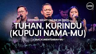 Download lagu TUHAN, KURINDU (KUPUJI NAMA-MU) | SAAT KUMENYEMBAH-MU - WORSHIP NIGHT 66 (2025) mp3