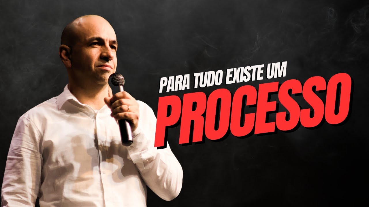 PARA TUDO EXISTE UM PROCESSO | Oziel Alves