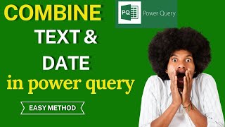 How to combine Text and Date in Power Query