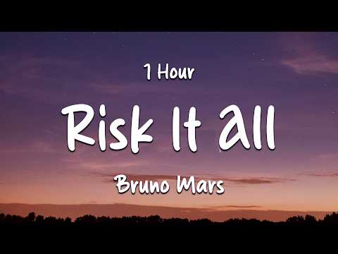 1 Hour | Bruno Mars - Risk It All (Lyrics) (Loop Video)