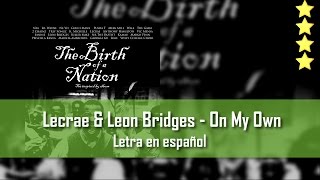 Lecrae and Leon Bridges - On My Own. Letra en español.