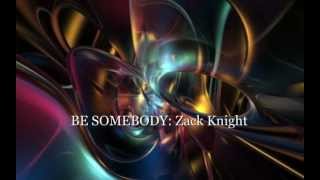 Zack Knight: BE SOMEBODY music slideshow HD
