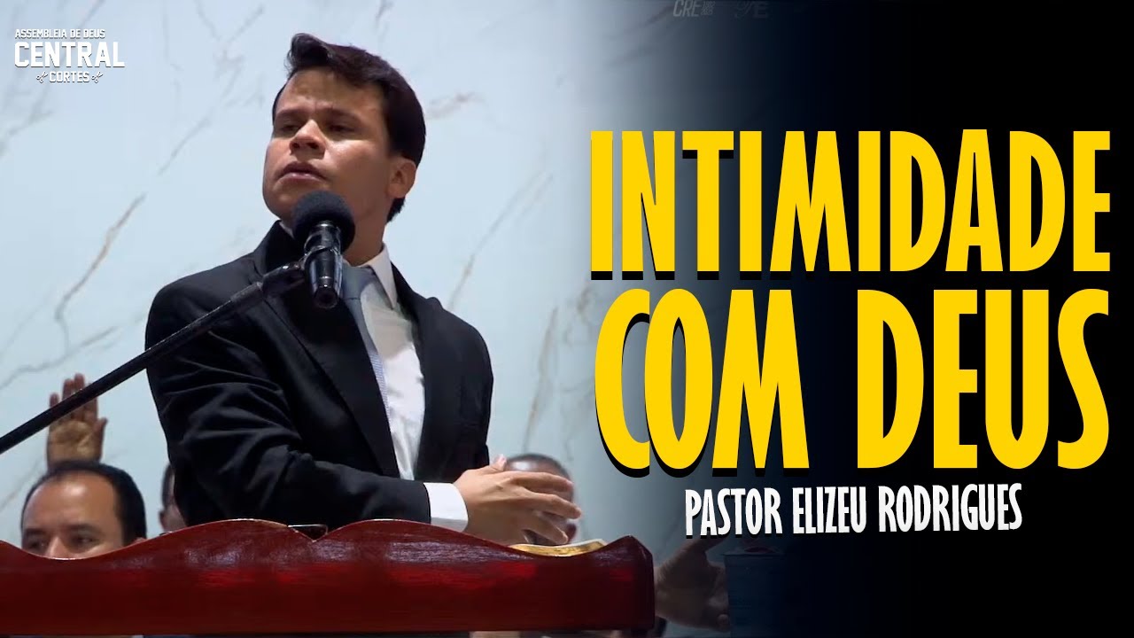 PASTOR ELIZEU RODRIGUES: INTIMACY WITH GOD - ANGELIC PREACHING